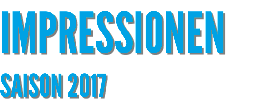 IMPRESSIONEN SAISON 2017